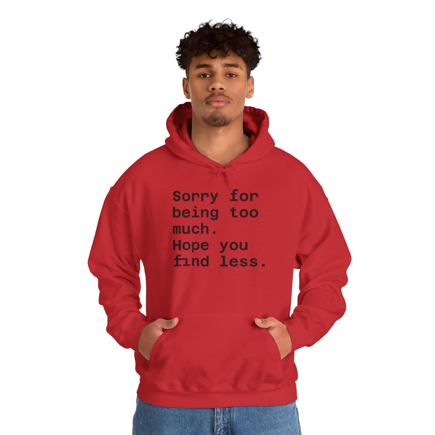 Sorry for Being Too Much Hoodie, Funny Sweatshirt, Casual Fashion, Unique Gift, Cozy Layering Piece