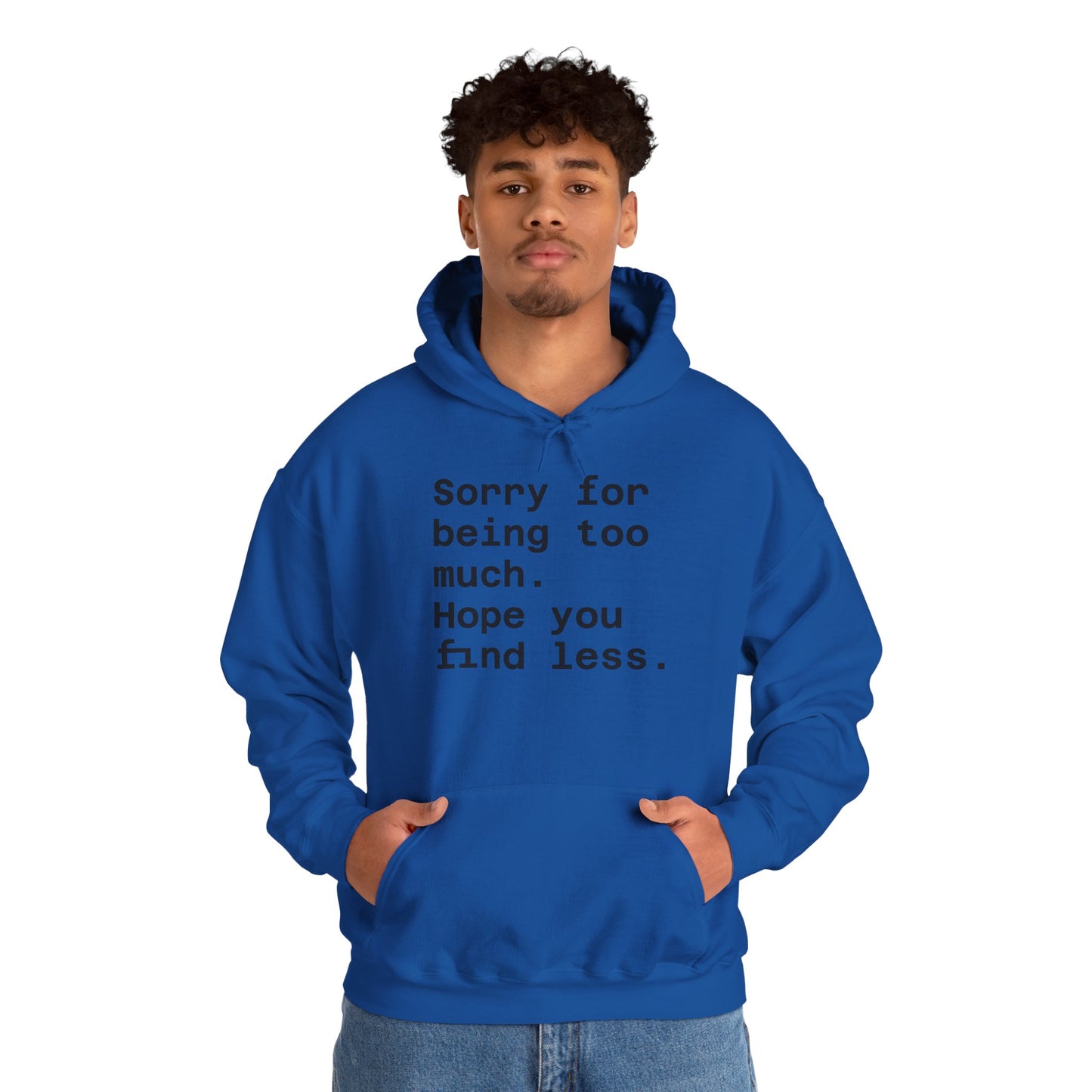 Sorry for Being Too Much Hoodie, Funny Sweatshirt, Casual Fashion, Unique Gift, Cozy Layering Piece